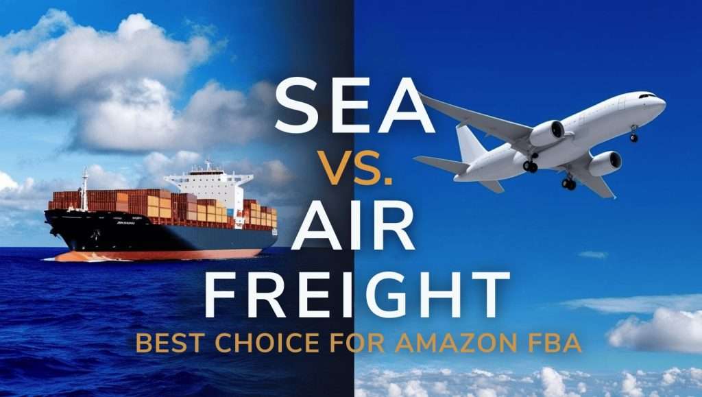 Sea Freight vs. Air Freight for Amazon FBA: The Best Shipping Strategy 2 SEA VS. AIR Freight