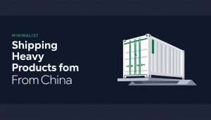 BLOG 2 Versand schwerer Produkte aus China