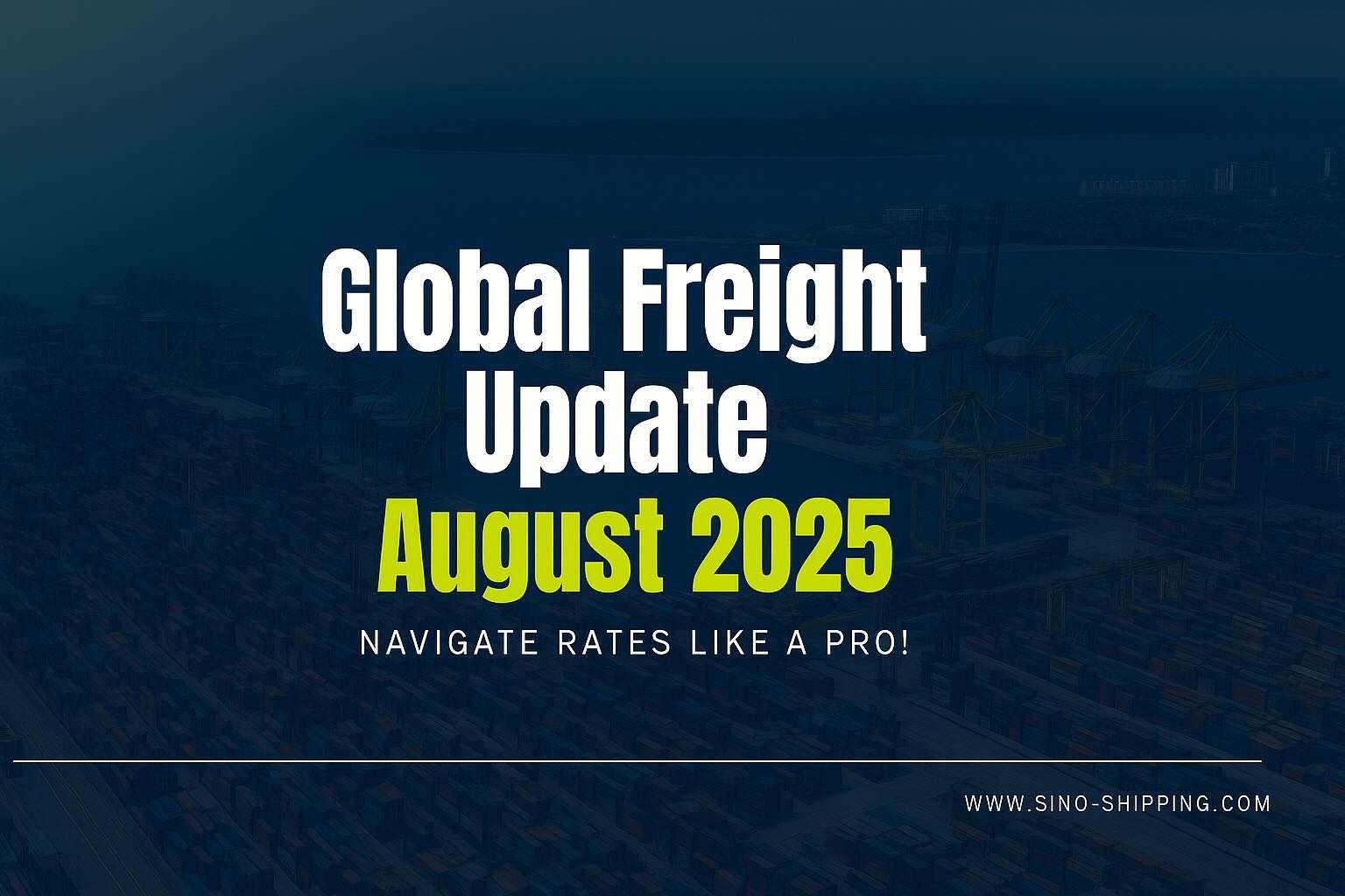 Thumbnail reading “Global Freight Update — August 2025” over a container port background